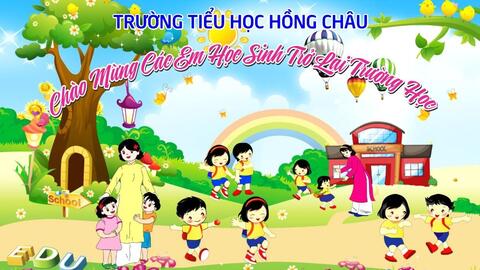 Trường Tiểu học Hồng Châu - Chào mừng các em học sinh trở lại trường học.